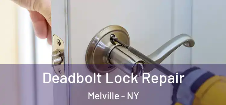  Deadbolt Lock Repair Melville - NY