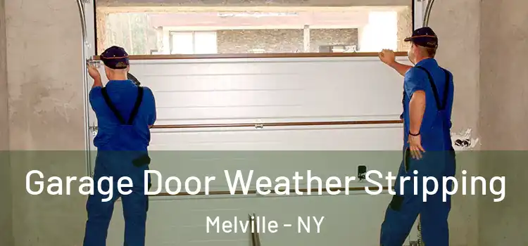  Garage Door Weather Stripping Melville - NY