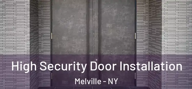  High Security Door Installation Melville - NY